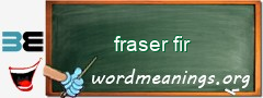 WordMeaning blackboard for fraser fir